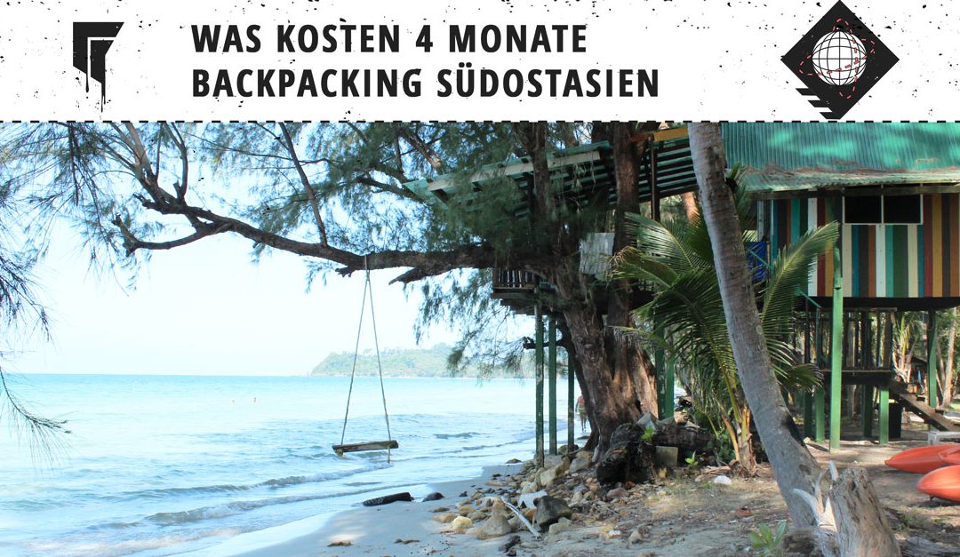 Backpacking Südostasien – Was kosten 4 Monate?