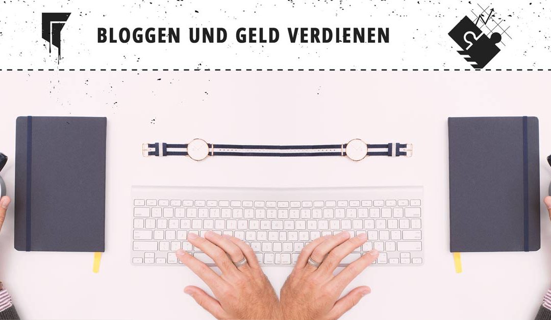 Wie Du mit Deinem Blog Geld verdienst!